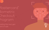 Mastercard Biometric Checkout Program