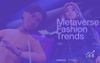 Roblox, Metaverse & Fashion