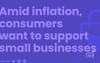 Amid Inflation, Consumers Want to Support Small Businesses