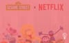 Netflix & Sesame Street