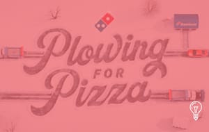 Domino's Plowing For Pizza